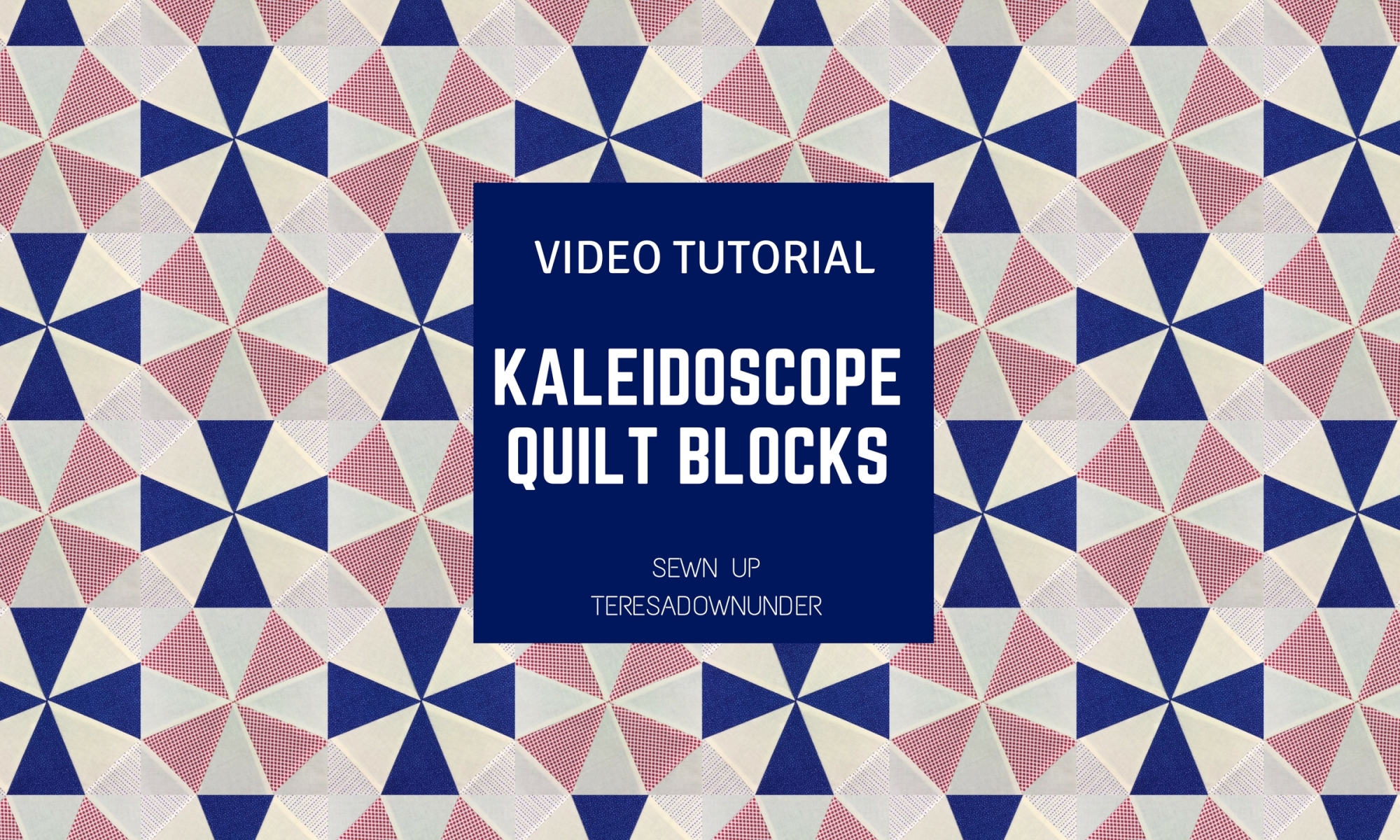 Video tutorial: Kaleidoscope quilt blocks - Quick and easy quilting